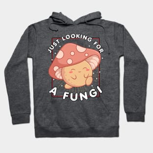 Just Looking For A Fungi Hoodie